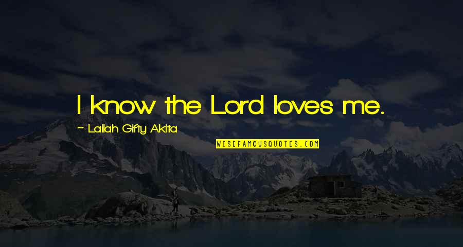 Hard Times And Faith Quotes By Lailah Gifty Akita: I know the Lord loves me. Hard Times And Faith Quotes By Lailah Gifty Akita: I know the Lord loves me.