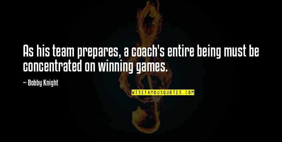 Hard Times Bring Out Best Quotes By Bobby Knight: As his team prepares, a coach's entire being