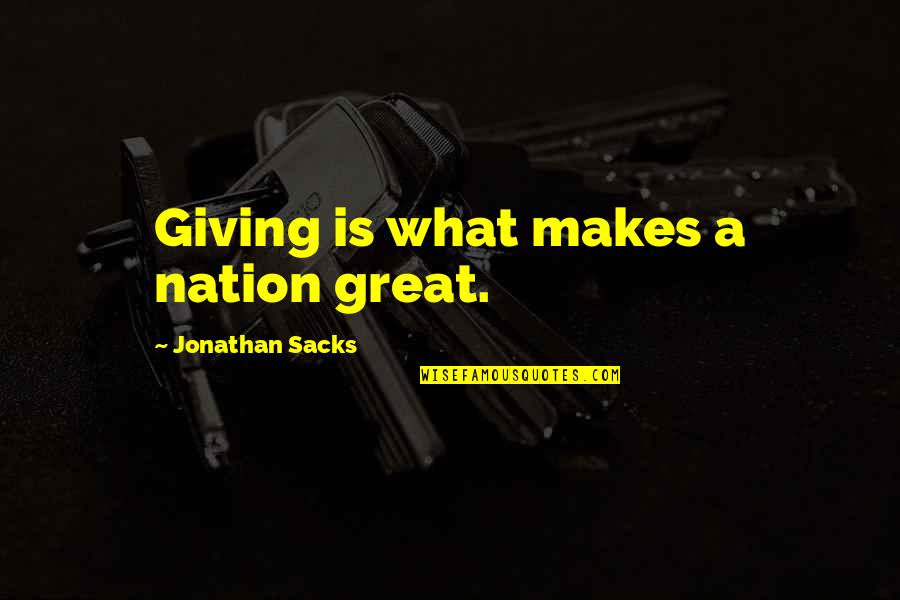 Hard Times Love Quotes By Jonathan Sacks: Giving is what makes a nation great.