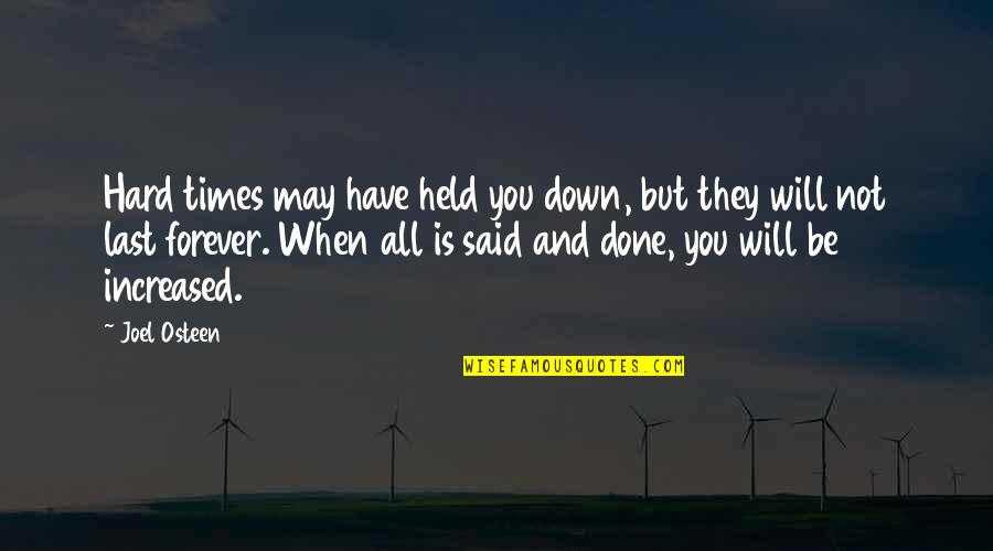Hard Times Love You Quotes By Joel Osteen: Hard times may have held you down, but Hard Times Love You Quotes By Joel Osteen: Hard times may have held you down, but