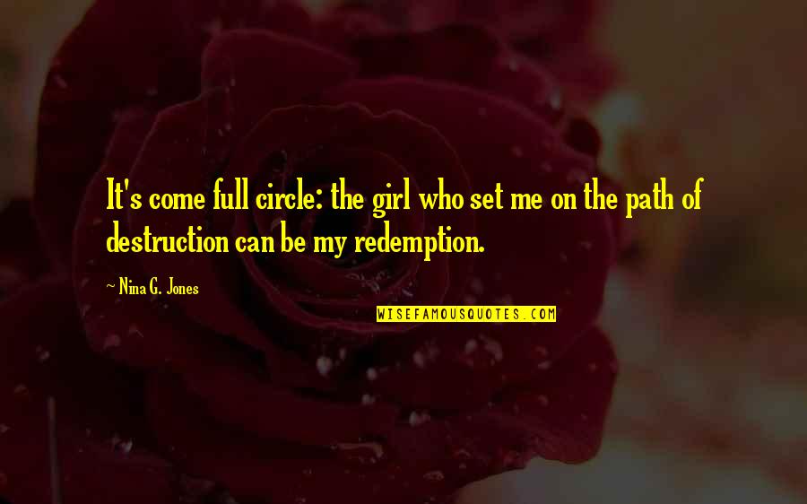Hard Times Love You Quotes By Nina G. Jones: It's come full circle: the girl who set