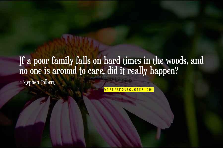 Hard Times With Family Quotes By Stephen Colbert: If a poor family falls on hard times
