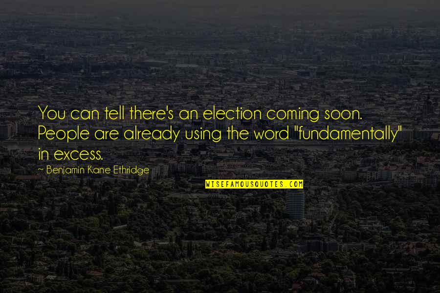 Hard To Catch Quotes By Benjamin Kane Ethridge: You can tell there's an election coming soon.