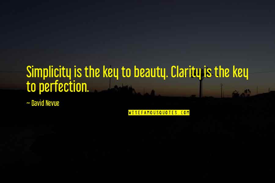 Hard To Comprehend Quotes By David Nevue: Simplicity is the key to beauty. Clarity is