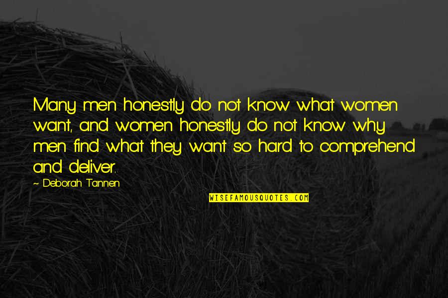 Hard To Comprehend Quotes By Deborah Tannen: Many men honestly do not know what women