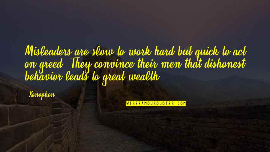 Hard To Convince Quotes By Xenophon: Misleaders are slow to work hard but quick Hard To Convince Quotes By Xenophon: Misleaders are slow to work hard but quick