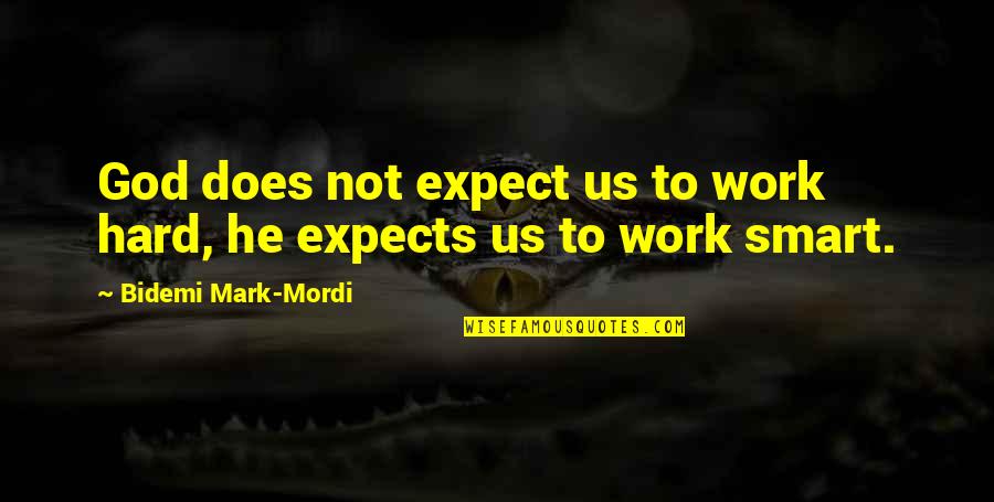 Hard To Expect Quotes By Bidemi Mark-Mordi: God does not expect us to work hard,