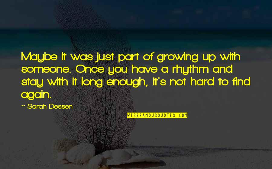 Hard To Find Someone Quotes By Sarah Dessen: Maybe it was just part of growing up
