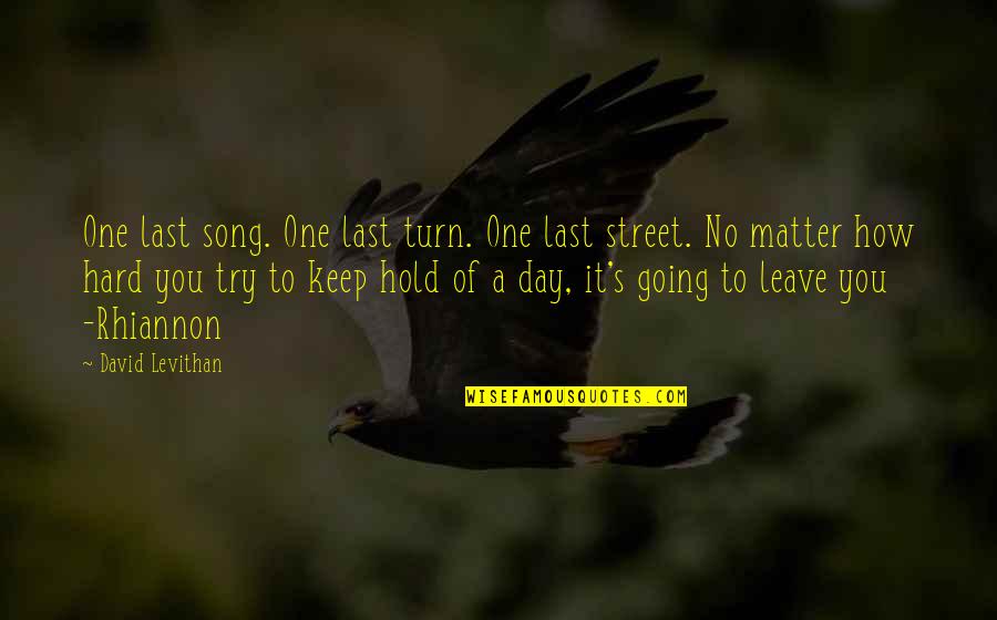 Hard To Hold On Quotes By David Levithan: One last song. One last turn. One last