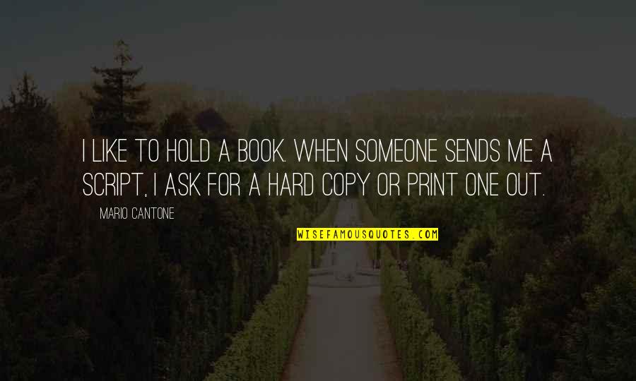Hard To Hold On Quotes By Mario Cantone: I like to hold a book. When someone