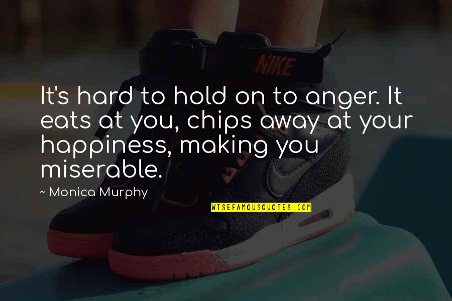 Hard To Hold On Quotes By Monica Murphy: It's hard to hold on to anger. It