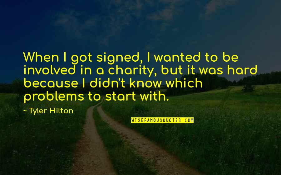 Hard To Know Quotes By Tyler Hilton: When I got signed, I wanted to be