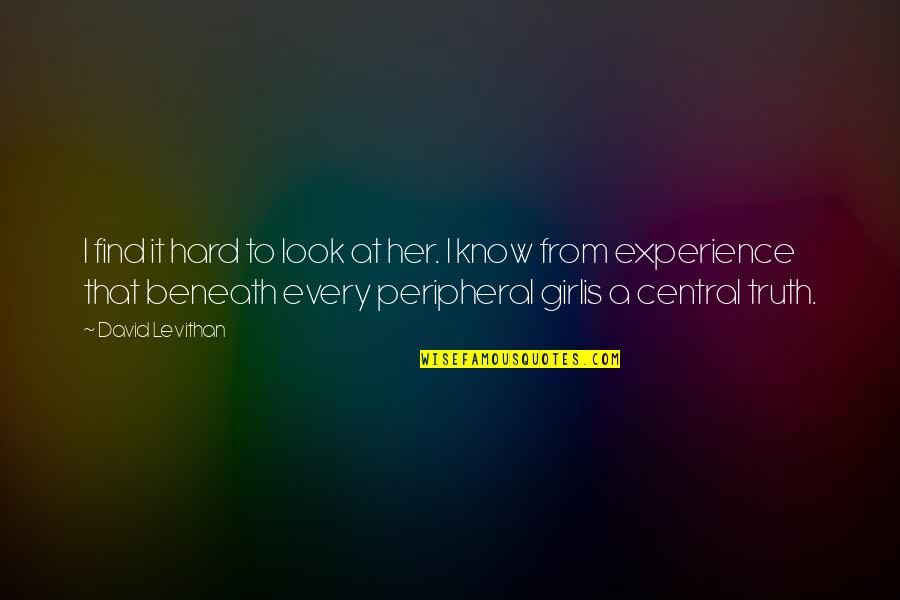 Hard To Know The Truth Quotes By David Levithan: I find it hard to look at her.