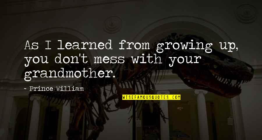 Hard To Know Who To Trust Quotes By Prince William: As I learned from growing up, you don't