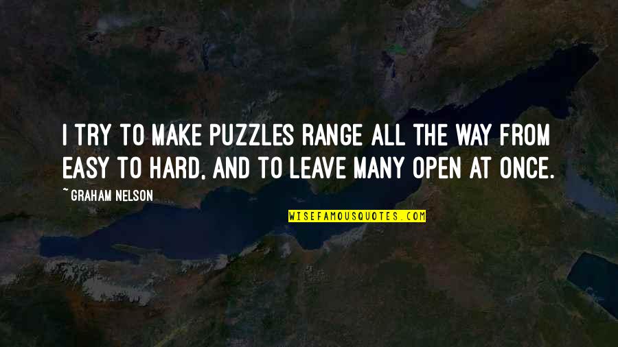 Hard To Leave Quotes By Graham Nelson: I try to make puzzles range all the