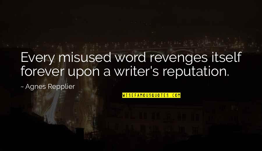 Hard To Regain Trust Quotes By Agnes Repplier: Every misused word revenges itself forever upon a