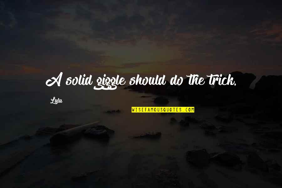 Hard To Resist Quotes By Lulu: A solid giggle should do the trick.