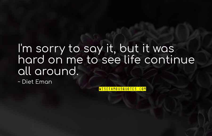 Hard To Say I'm Sorry Quotes By Diet Eman: I'm sorry to say it, but it was
