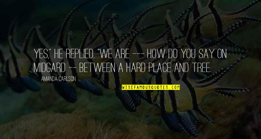 Hard To Say No Quotes By Amanda Carlson: Yes," he replied. "We are --- how do Hard To Say No Quotes By Amanda Carlson: Yes," he replied. "We are --- how do
