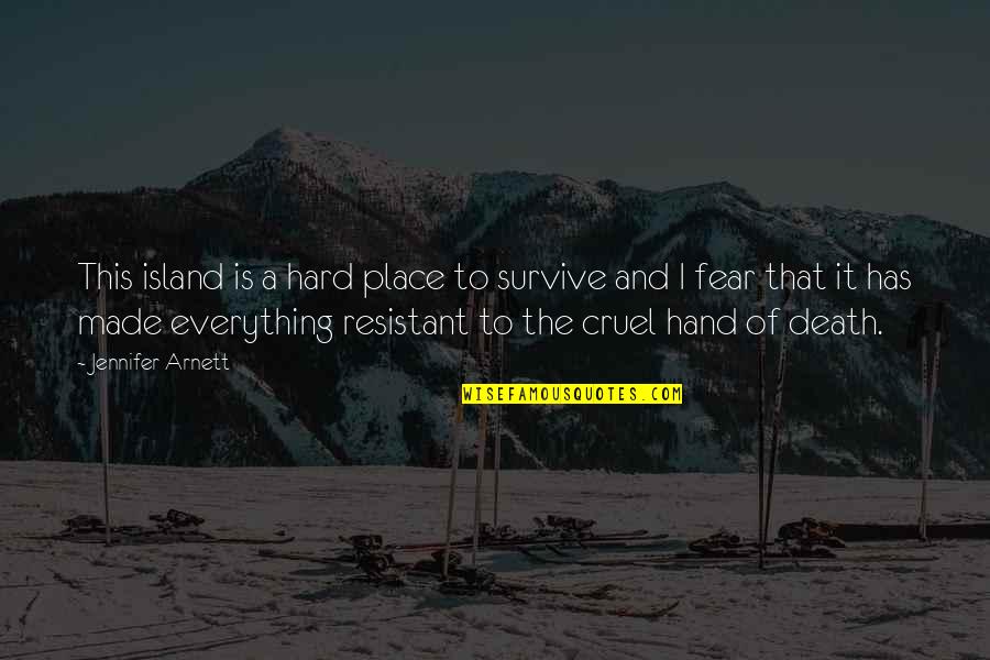 Hard To Survive Quotes By Jennifer Arnett: This island is a hard place to survive