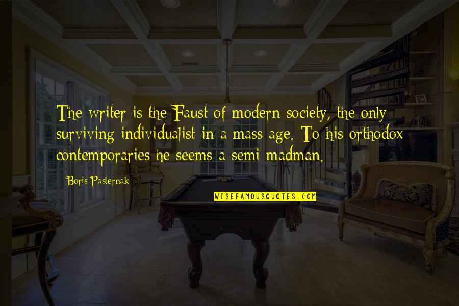 Hard To Tolerate Quotes By Boris Pasternak: The writer is the Faust of modern society,