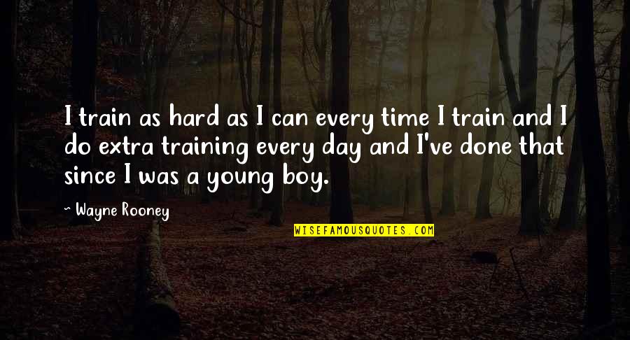 Hard Train Quotes By Wayne Rooney: I train as hard as I can every