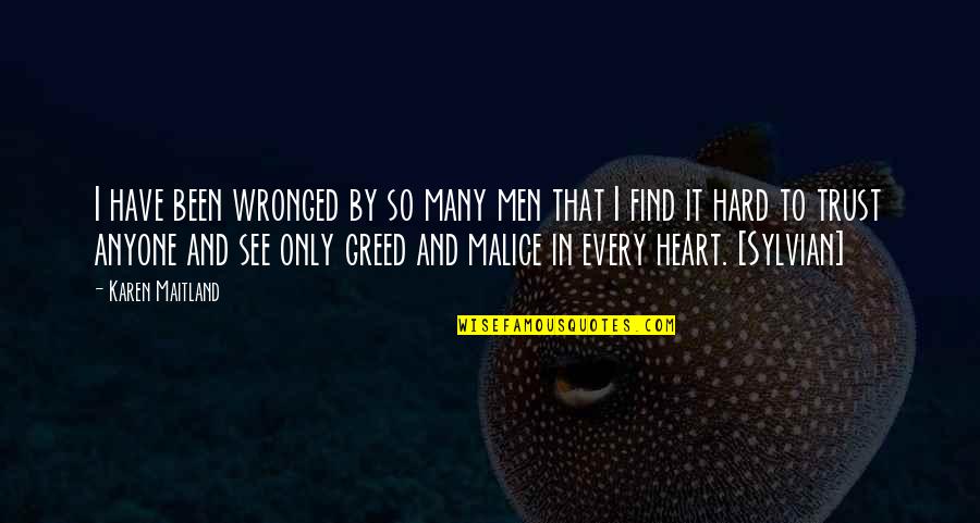 Hard Trust Quotes By Karen Maitland: I have been wronged by so many men Hard Trust Quotes By Karen Maitland: I have been wronged by so many men