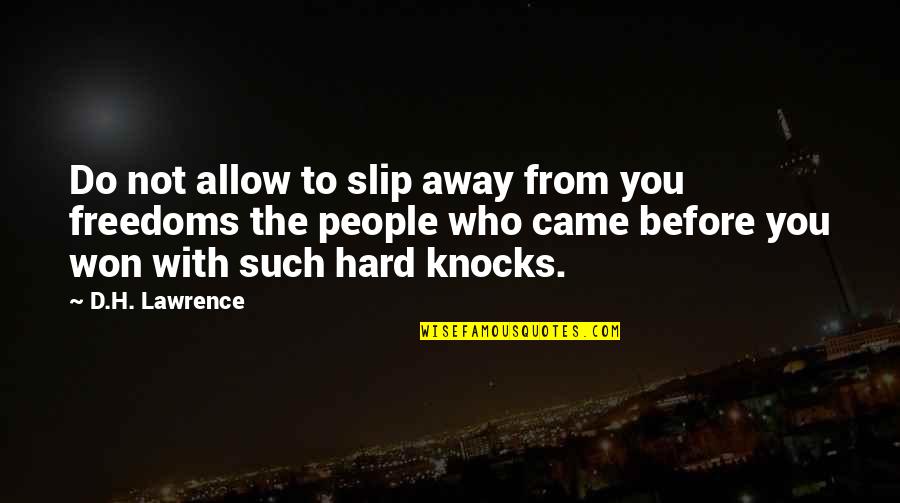 Hard Won Quotes By D.H. Lawrence: Do not allow to slip away from you Hard Won Quotes By D.H. Lawrence: Do not allow to slip away from you