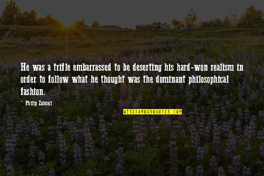 Hard Won Quotes By Philip Zaleski: He was a trifle embarrassed to be deserting Hard Won Quotes By Philip Zaleski: He was a trifle embarrassed to be deserting