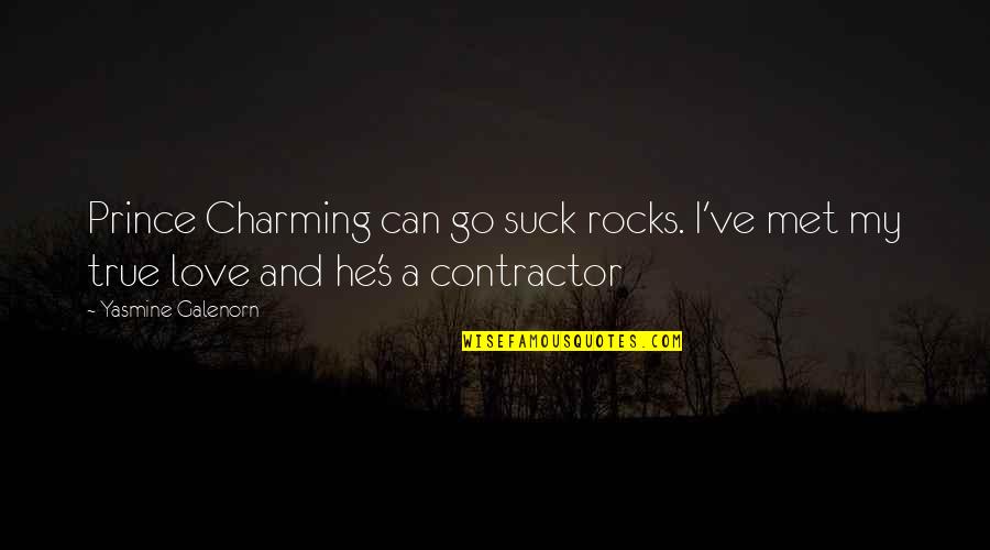 Hard Wording Quotes By Yasmine Galenorn: Prince Charming can go suck rocks. I've met