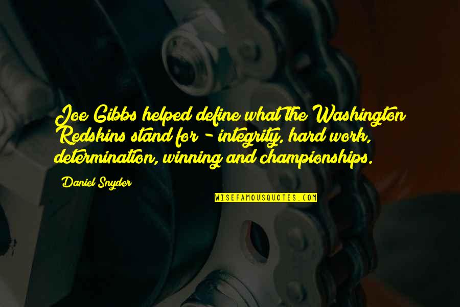 Hard Work And Determination Quotes By Daniel Snyder: Joe Gibbs helped define what the Washington Redskins