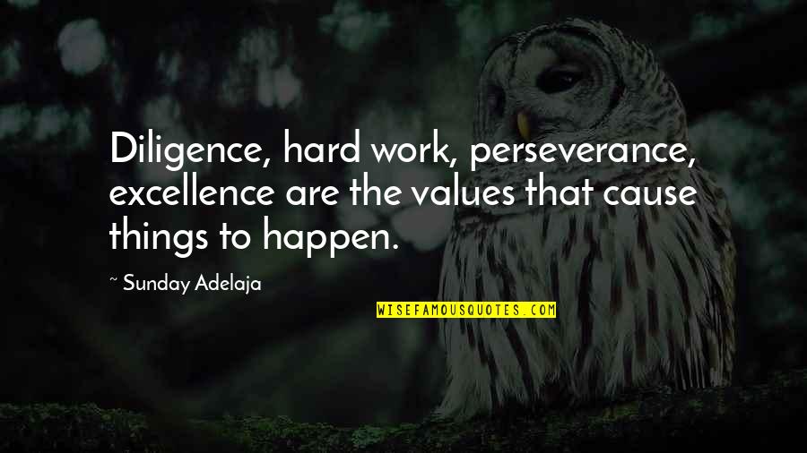 Hard Work And Diligence Quotes By Sunday Adelaja: Diligence, hard work, perseverance, excellence are the values