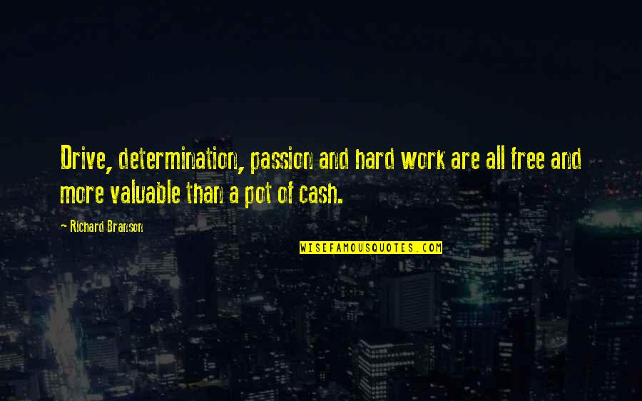 Hard Work And Drive Quotes By Richard Branson: Drive, determination, passion and hard work are all