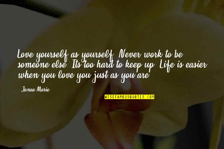 Hard Work And Experience Quotes By Janae Marie: Love yourself as yourself. Never work to be