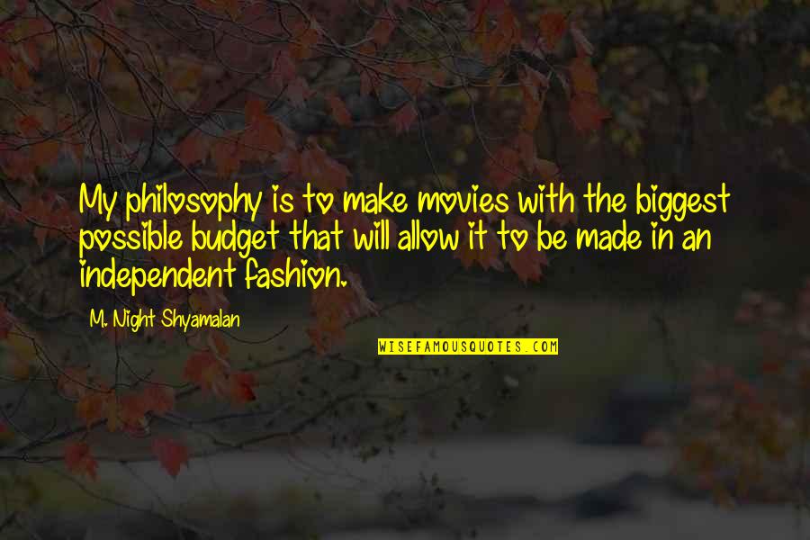 Hard Work And Having Fun Quotes By M. Night Shyamalan: My philosophy is to make movies with the