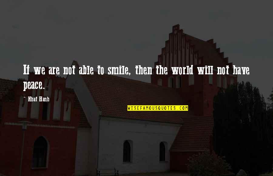 Hard Work And It Paying Off Quotes By Nhat Hanh: If we are not able to smile, then