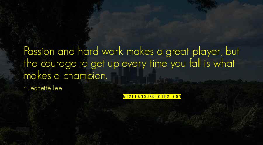 Hard Work And Passion Quotes By Jeanette Lee: Passion and hard work makes a great player,
