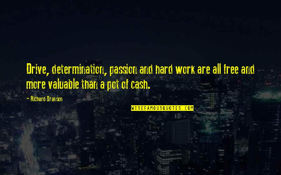 Hard Work And Passion Quotes By Richard Branson: Drive, determination, passion and hard work are all