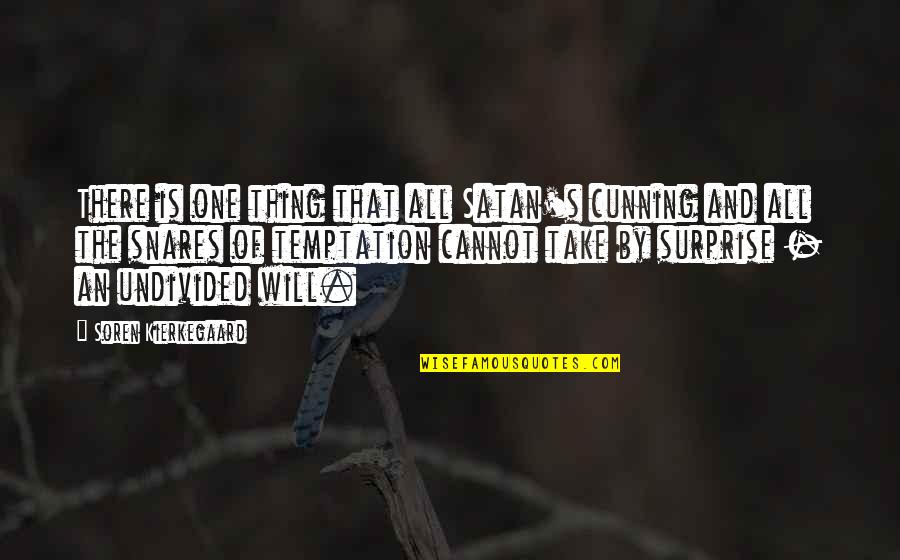 Hard Work And Perseverance Leads To Success Quotes By Soren Kierkegaard: There is one thing that all Satan's cunning