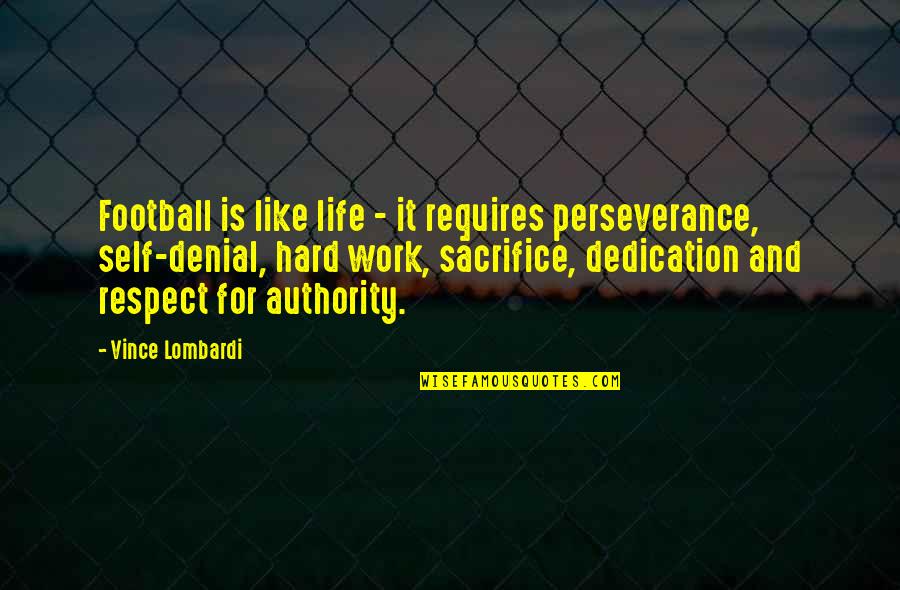 Hard Work And Perseverance Quotes By Vince Lombardi: Football is like life - it requires perseverance,