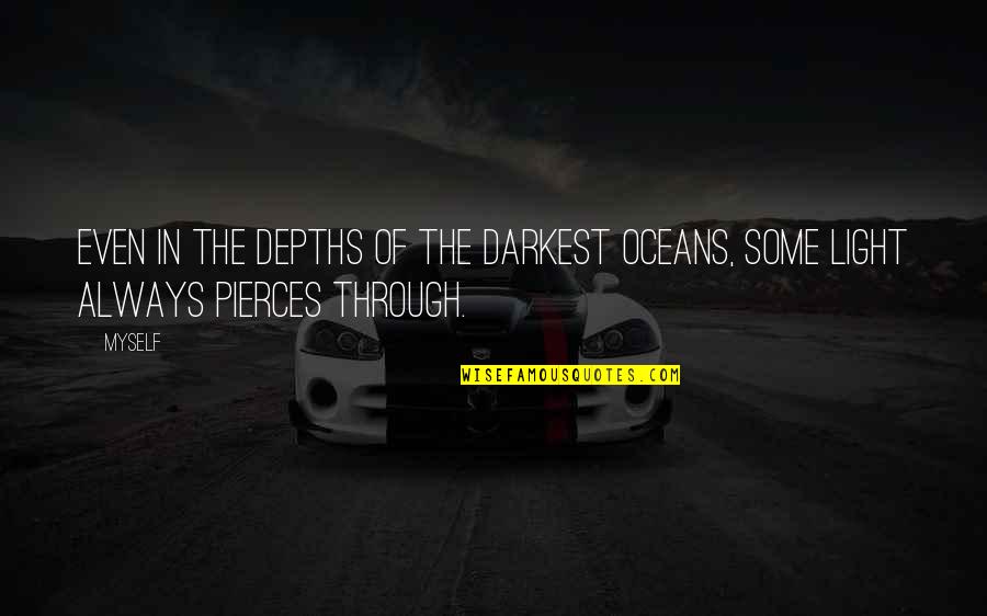 Hard Work And Succeeding Quotes By Myself: Even in the depths of the darkest oceans,