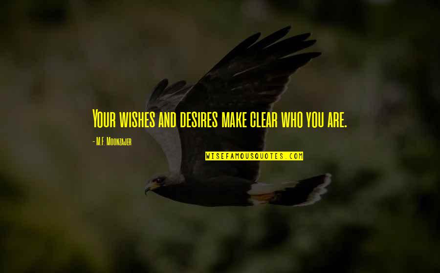 Hard Work Beats Talent Quotes By M.F. Moonzajer: Your wishes and desires make clear who you Hard Work Beats Talent Quotes By M.F. Moonzajer: Your wishes and desires make clear who you