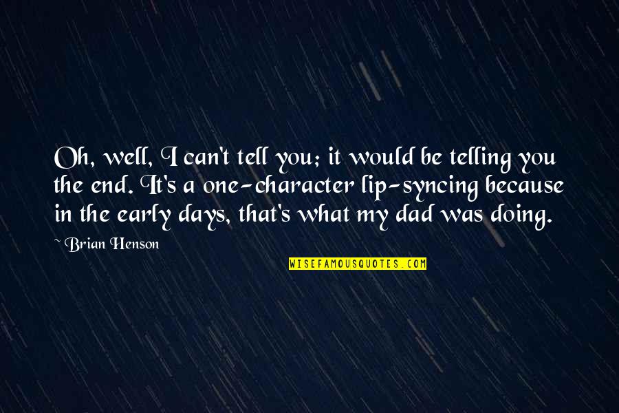 Hard Work Character Quotes By Brian Henson: Oh, well, I can't tell you; it would