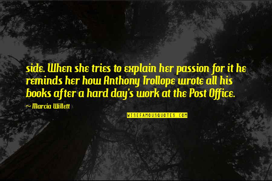 Hard Work Day Quotes By Marcia Willett: side. When she tries to explain her passion