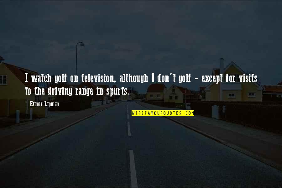 Hard Work Employee Appreciation Quotes By Elinor Lipman: I watch golf on television, although I don't Hard Work Employee Appreciation Quotes By Elinor Lipman: I watch golf on television, although I don't