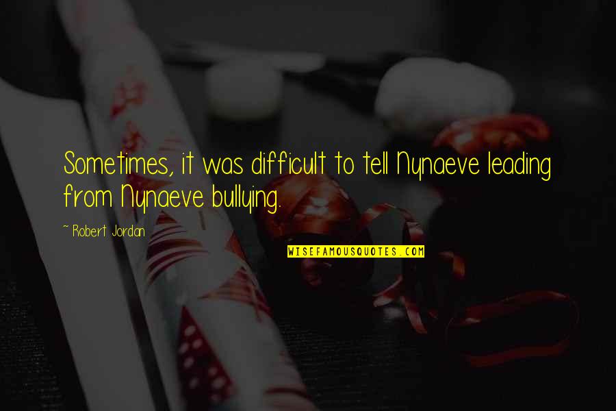 Hard Work Employee Appreciation Quotes By Robert Jordan: Sometimes, it was difficult to tell Nynaeve leading