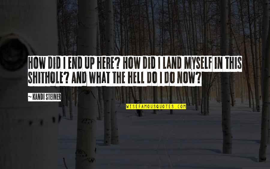 Hard Work Farmer Quotes By Kandi Steiner: How did I end up here? How did Hard Work Farmer Quotes By Kandi Steiner: How did I end up here? How did