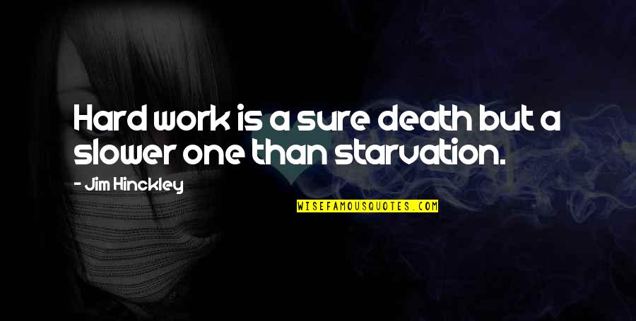 Hard Work Inspirational Quotes By Jim Hinckley: Hard work is a sure death but a Hard Work Inspirational Quotes By Jim Hinckley: Hard work is a sure death but a