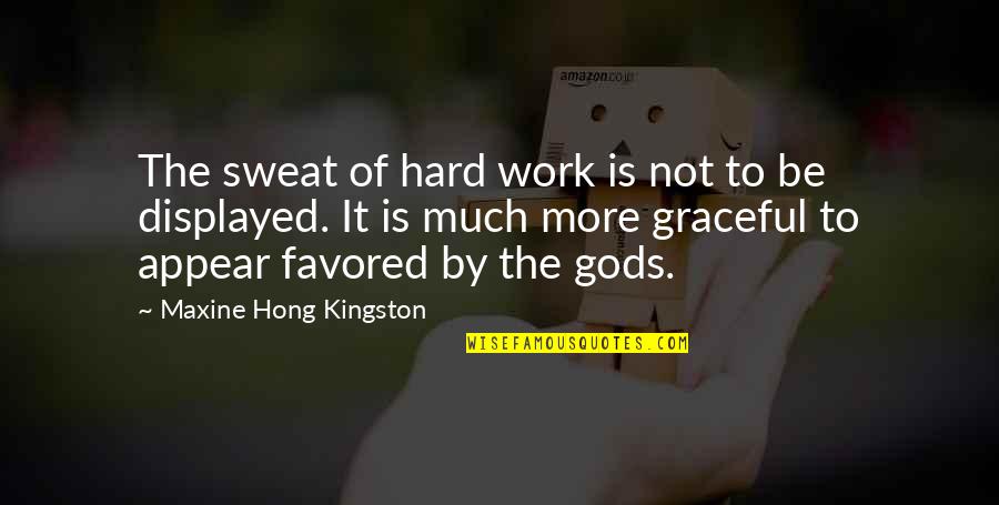 Hard Work Inspirational Quotes By Maxine Hong Kingston: The sweat of hard work is not to Hard Work Inspirational Quotes By Maxine Hong Kingston: The sweat of hard work is not to