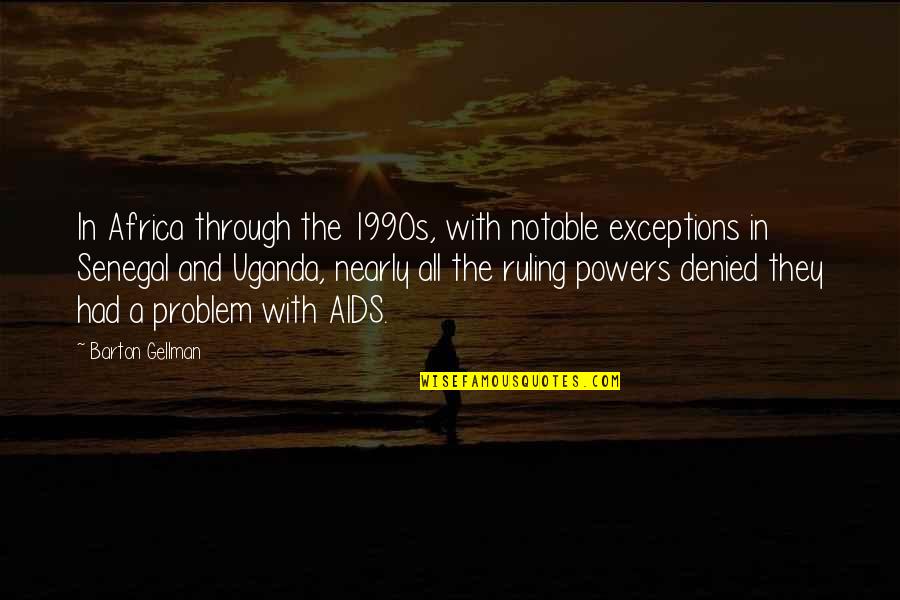 Hard Work Pays Off Quotes Quotes By Barton Gellman: In Africa through the 1990s, with notable exceptions